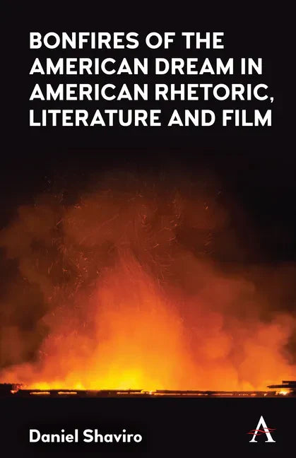 Bonfires of the American Dream in American Rhetoric, Literature and Film - Hardcover
