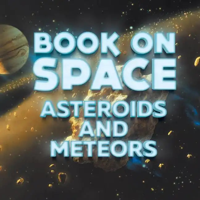 Book On Space: Asteroids and Meteors - Paperback