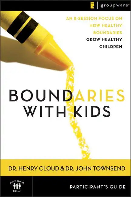 Boundaries with Kids Participant's Guide: When to Say Yes, How to Say No - Paperback