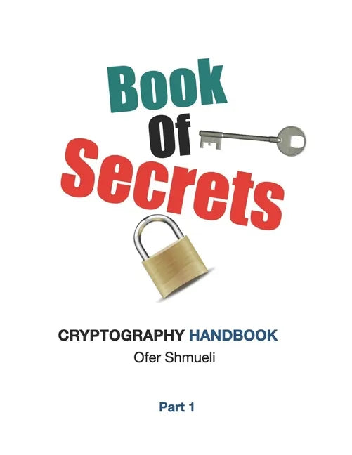 Book Of Secrets: Cryptography Handbook For Beginners - Paperback
