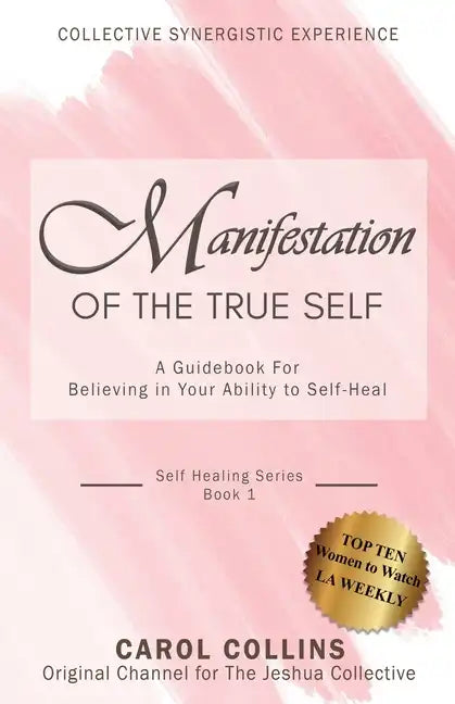 Manifestation of the True Self: A Guidebook for Believing in Your Ability to Self-Heal - Paperback