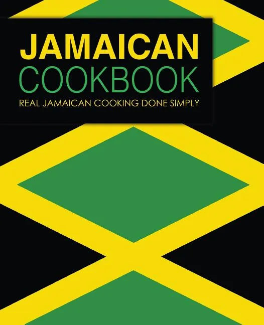 Jamaican Cookbook: Real Jamaican Cooking Done Simply (2nd Edition) - Paperback