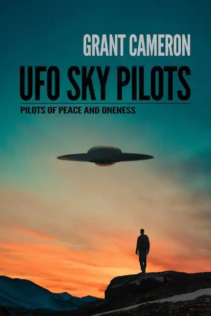 UFO Sky Pilots: Pilots of Peace and Oneness - Paperback