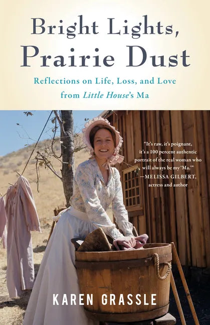 Bright Lights, Prairie Dust: Reflections on Life, Loss, and Love from Little House's Ma - Paperback