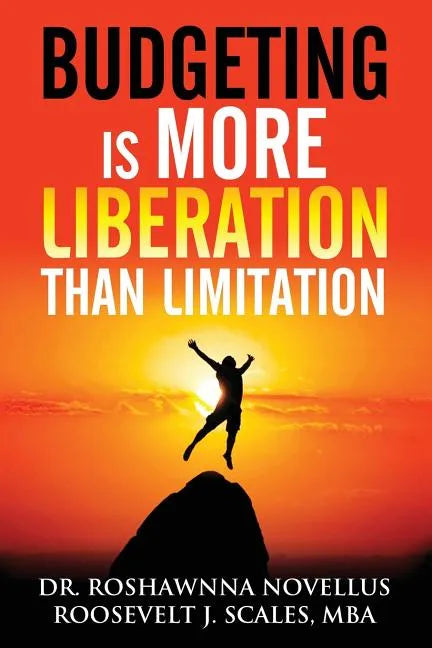 Budgeting Is More Liberation Than Limitation - Paperback