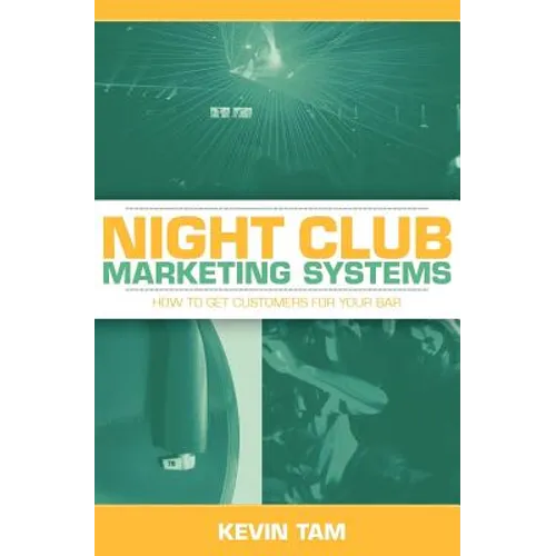 Night Club Marketing Systems: How to Get Customers For Your Bar - Paperback