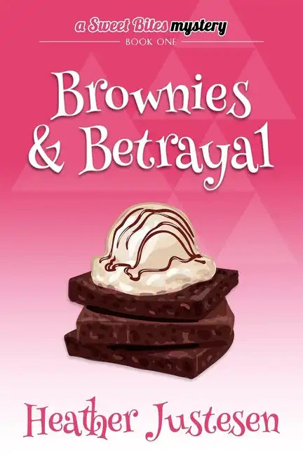 Brownies & Betrayal: A Sweet Bites Mystery, Bk 1 - Paperback