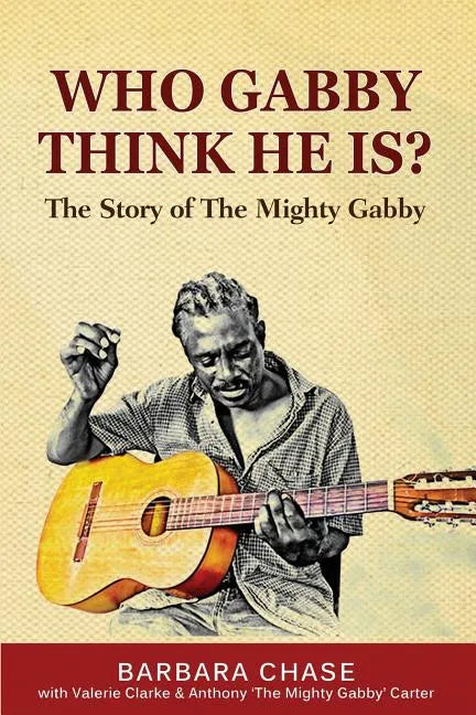 Who Gabby Think He Is? The Story of the Mighty Gabby - Paperback