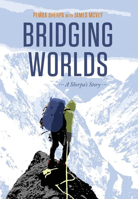 Bridging Worlds:: A Sherpa's Story - Hardcover