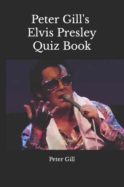 Peter Gill's Elvis Presley Quiz Book - Paperback