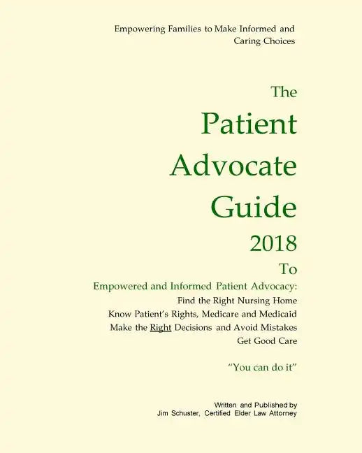Patient Advocate Guide 2018: How to get good care in a nursing home and save assets. - Paperback