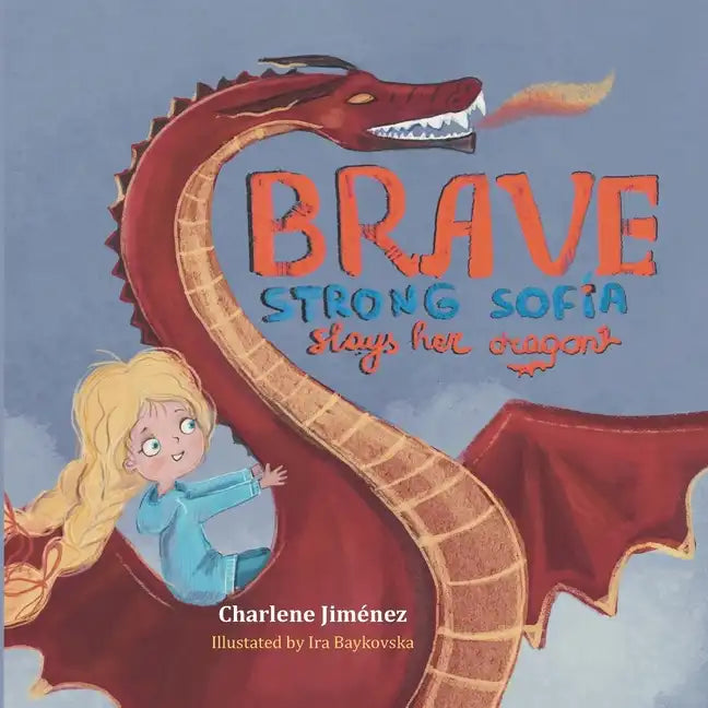 Brave Strong Sofia: Slays her Dragon - Paperback