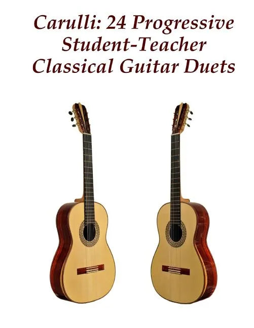 Carulli: 24 Progressive Student-Teacher Classical Guitar Duets - Paperback
