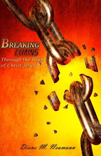 Breaking Chains Through the Power of Christ Jesus - Paperback