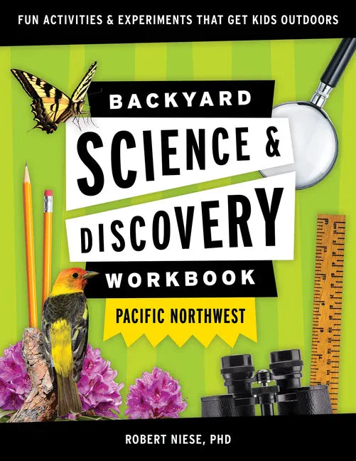 Backyard Science & Discovery Workbook: Pacific Northwest: Fun Activities & Experiments That Get Kids Outdoors - Paperback