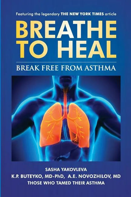 Breathe to Heal: Break Free From Asthma - Paperback