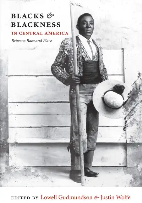 Blacks & Blackness in Central America: Between Race and Place - Paperback
