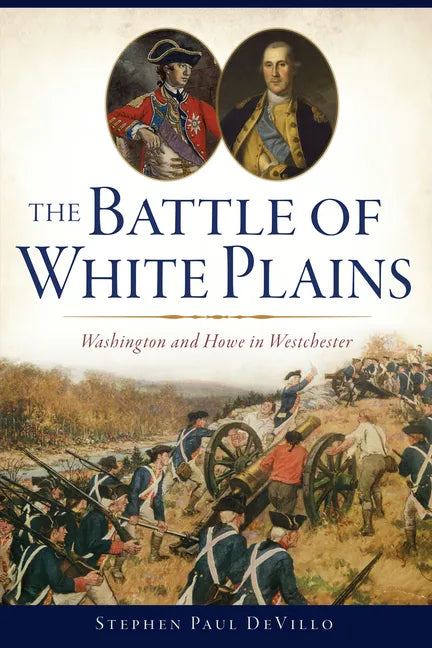 The Battle of White Plains: Washington and Howe in Westchester - Paperback
