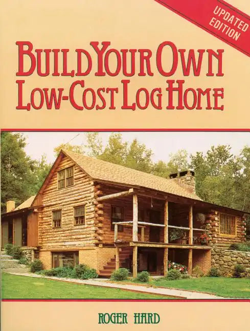 Build Your Own Low-Cost Log Home - Paperback