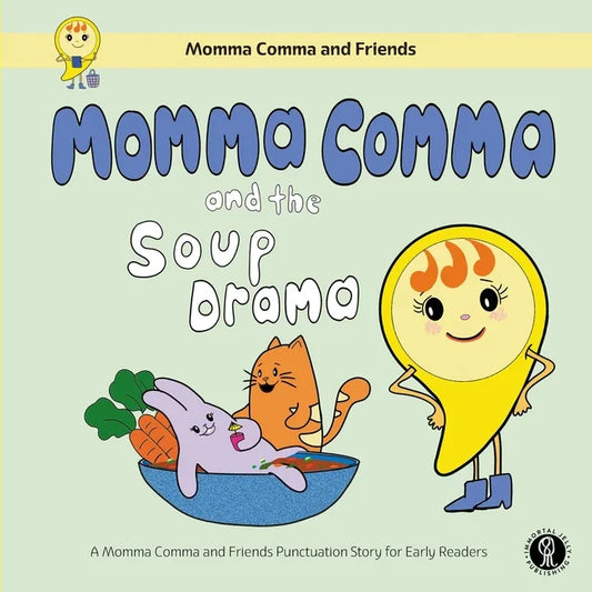 Momma Comma and the Soup Drama: A Momma Comma and Friends Punctuation Story for Early Readers - Paperback