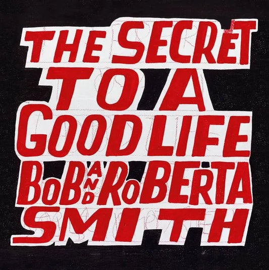 Bob and Roberta Smith: The Secret to a Good Life - Hardcover