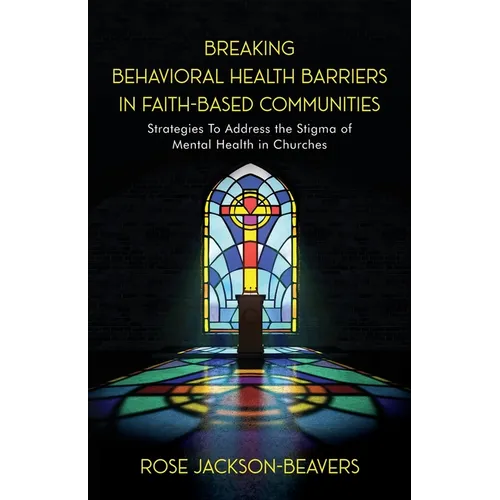Breaking Behavioral Health Barriers in Faith-Based Communities - Paperback