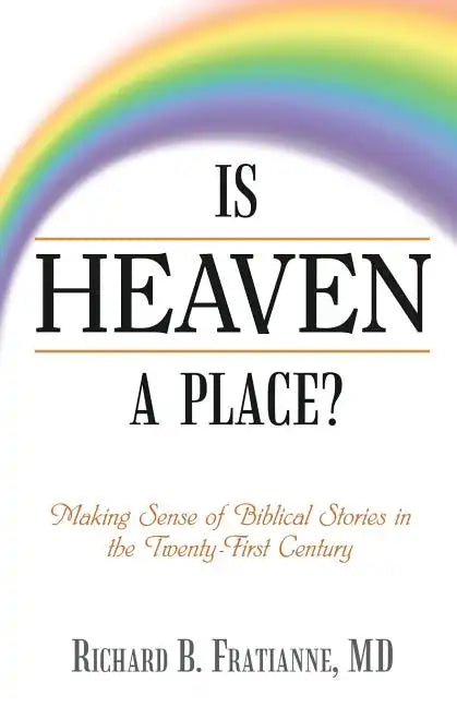 Is Heaven a Place?: Making Sense of Biblical Stories in the Twenty-First Century - Paperback
