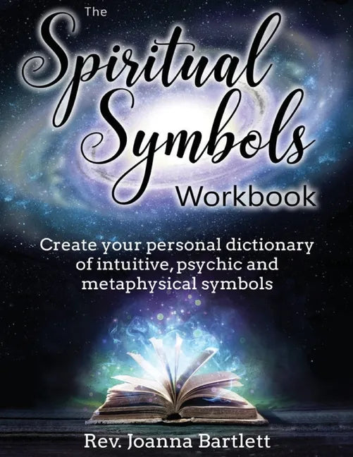 The Spiritual Symbols Workbook: Create your personal dictionary of intuitive, psychic and metaphysical symbols - Paperback