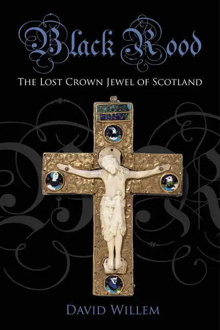 Black Rood: The Lost Crown Jewel of Scotland - Paperback