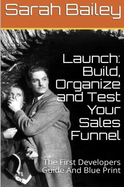 Build, Organize and Test Your Sales Funnel - Paperback