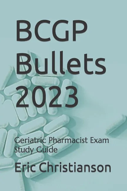 BCGP Bullets: Geriatric Pharmacist Exam Study Guide - Paperback