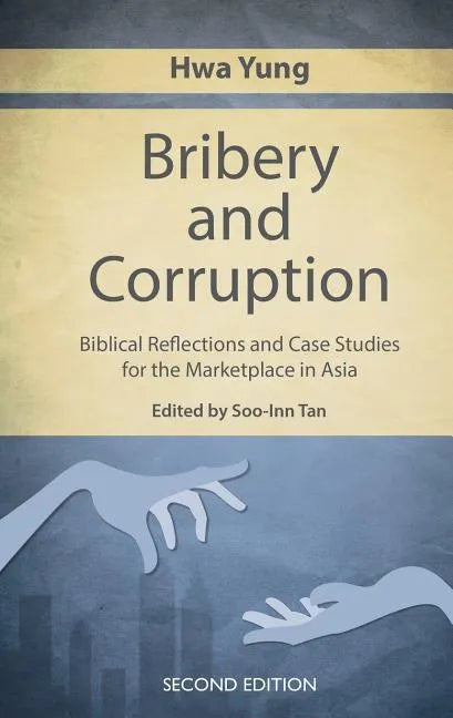 Bribery and Corruption: Biblical Reflections and Case Studies from the Marketplace in Asia - Paperback