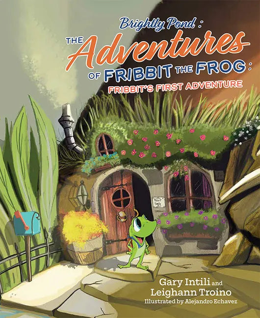 Brightly Pond: The Adventures of Fribbit the Frog: Fribbit's First Adventure - Hardcover