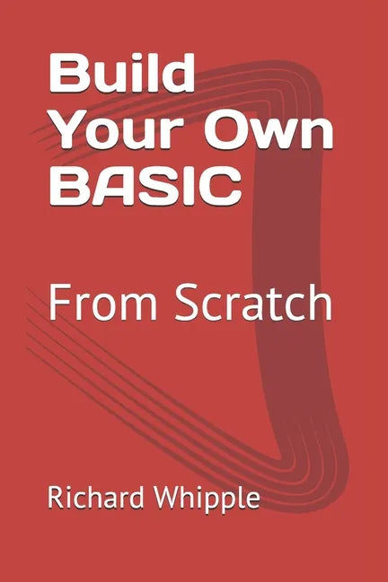 Build Your Own BASIC: From Scratch - Paperback