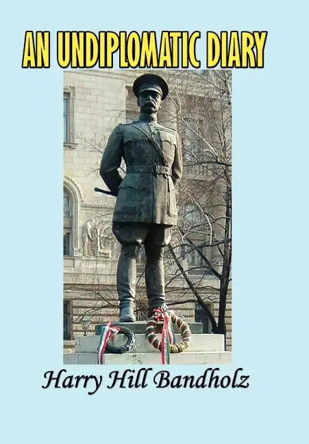 An Undiplomatic Diary - Hardcover