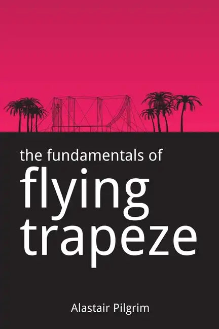 The Fundamentals of Flying Trapeze - Paperback