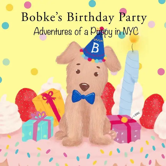 Bobke's Birthday Party: Adventures of a Puppy in NYC - Paperback