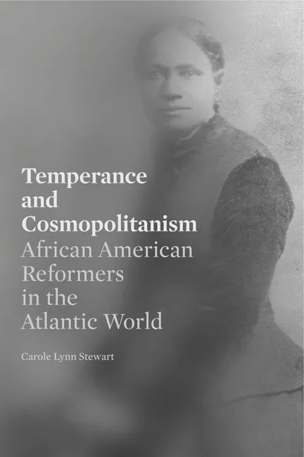 Temperance and Cosmopolitanism: African American Reformers in the Atlantic World - Paperback