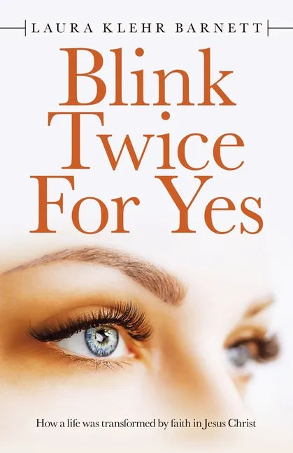 Blink Twice for Yes: How a Life Was Transformed by Faith in Jesus Christ - Paperback