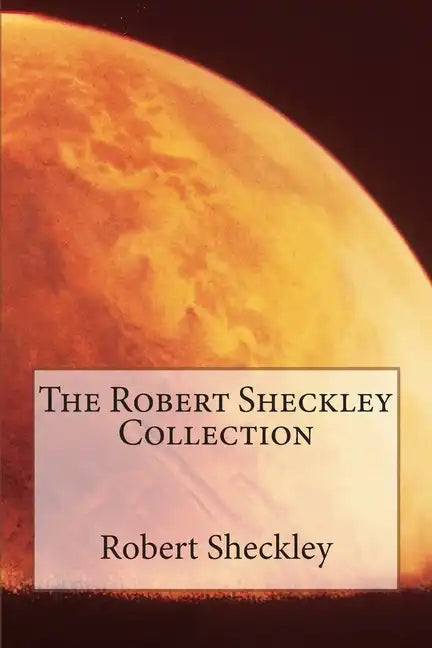 The Robert Sheckley Collection - Paperback