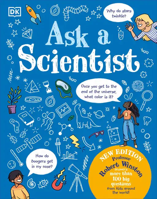 Ask a Scientist (New Edition): Professor Robert Winston Answers More Than 100 Big Questions from Kids Around the World! - Hardcover