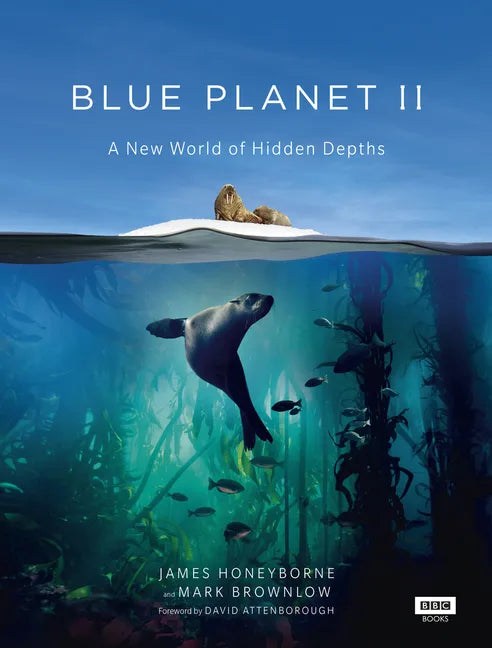 Blue Planet II: A New World of Hidden Depths - Hardcover