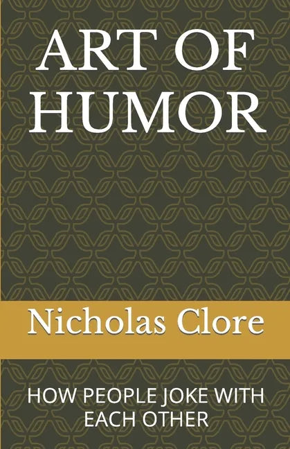 Art of Humor: How People Joke with Each Other - Paperback
