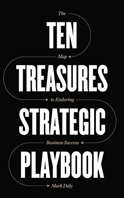 Ten Treasures Strategic Playbook: The Map to Enduring Business Success - Hardcover