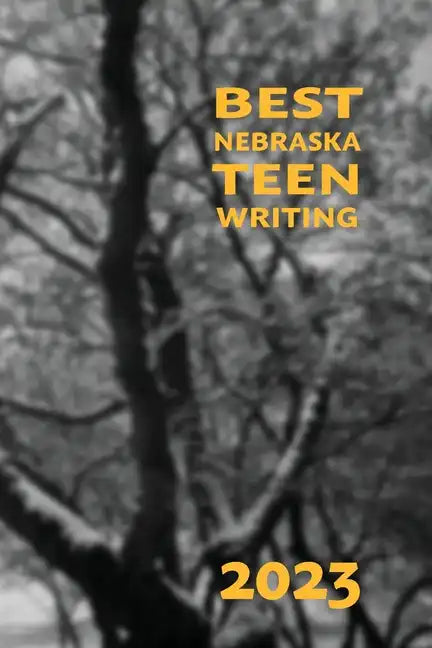 Best Nebraska Teen Writing 2023 - Paperback