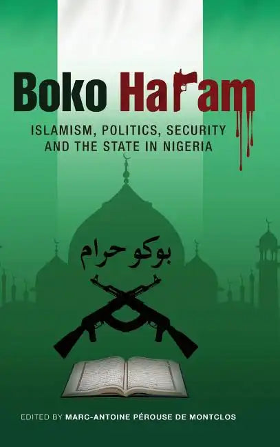 Boko Haram: Islamism, Politics, Security, and the State in Nigeria - Hardcover