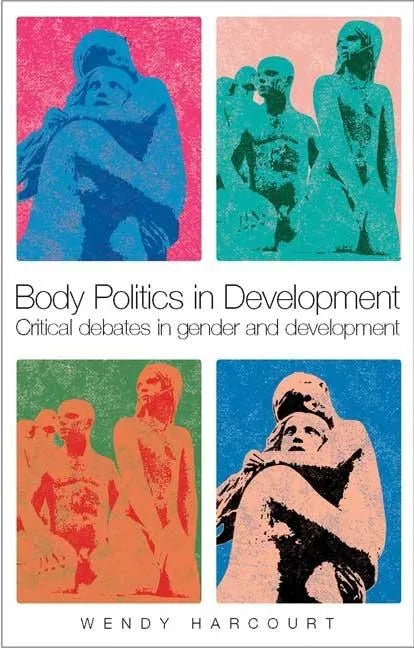 Body Politics in Development: Critical Debates in Gender and Development - Paperback