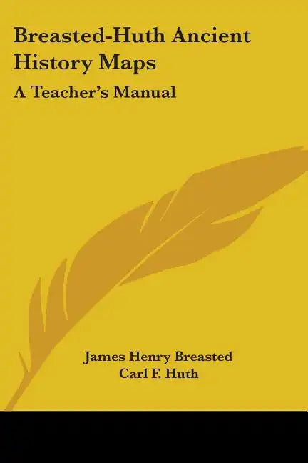 Breasted-Huth Ancient History Maps: A Teacher's Manual - Paperback