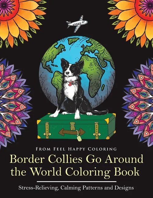Border Collies Go Around the World Coloring Book: Fun Border Collie Coloring Book for Adults and Kids 10+ - Paperback