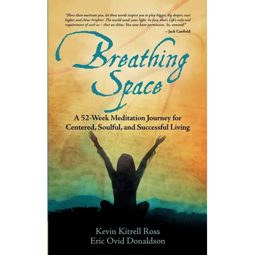 Breathing Space: A 52-Week Meditation Journey for Centered, Soulful, and Successful Living - Paperback